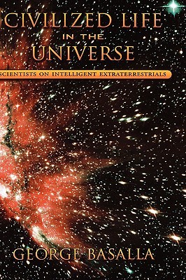 Civilized Life in the Universe: Scientists on Intelligent Extraterrestrials (Hardcover)