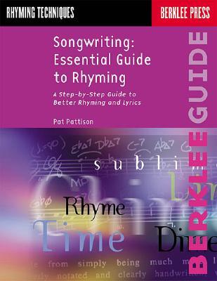 Songwriting: Essential Guide to Rhyming: A Step-by-Step Guide to Better Rhyming and Lyrics (Paperback)