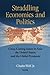 Straddling Economics and Politics: Cross-Cutting Issues in Asia, the United States, and the Global Economy