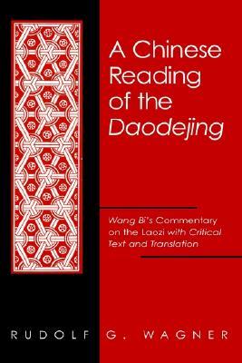 A Chinese Reading of the Daodejing: Wang Bi's Commentary on the Laozi with Critical Text and Translation (Chinese Philosophy Culture) (English and Mandarin Chinese Edition)