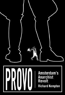 Provo: Amsterdam's Anarchist Revolt (Paperback)