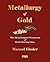 Metallurgy of Gold: The Metallurgical Treatment of Gold-bearing Ores