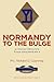 Normandy to the Bulge by Richard D. Courtney