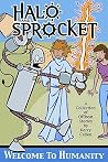 Halo and Sprocket: Welcome to Humanity (Halo and Sprocket, #1) Halo and Sprocket: Welcome to Humanity (Halo and Sprocket, #1)