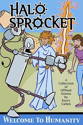 Halo and Sprocket: Welcome to Humanity (Halo and Sprocket, #1)