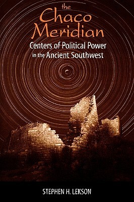 The Chaco Meridian: Centers of Political Power in the Ancient Southwest