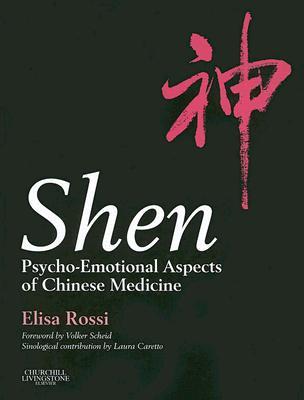 Shen: Psycho-Emotional Aspects of Chinese Medicine (Hardcover)
