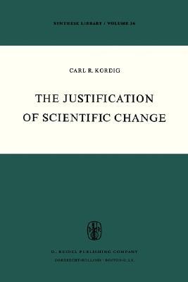 The Justification of Scientific Change (Synthese Library, 36)