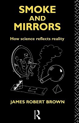 Smoke and Mirrors (Philosophical Issues in Science)
