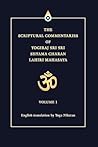 The Scriptural Commentaries of Yogiraj Sri Sri Shyama Charan Lahiri Mahasaya: Volume 1 The Scriptural Commentaries of Yogiraj Sri Sri Shyama Charan Lahiri Mahasaya: Volume 1