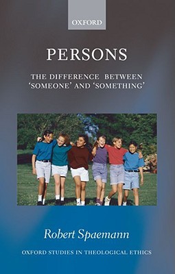 Persons: The Difference between `Someone' and `Something' (Oxford Studies in Theological Ethics)