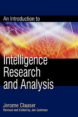 An Introduction to Intelligence Research and Analysis (Scarecrow Professional Intelligence) (Security and Professional Intelligence Education Series)