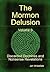 The Mormon Delusion. Volume...