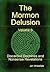The Mormon Delusion. Volume 3. Discarded Doctrines and Nonsense Revelations.