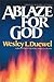 Ablaze for God: How to Beco...