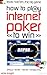 How to Play Internet Poker to Win by Victor Knight