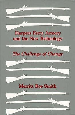 Harpers Ferry Armory and the New Technology: The Challenge of Change (Paperback)