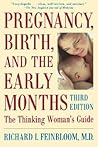 Pregnancy, Birth, and the Early Months: The Thinking Woman's Guide Pregnancy, Birth, and the Early Months: The Thinking Woman's Guide