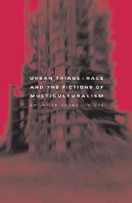 Urban Triage: Race and the Fictions of Multiculturalism (Paperback)