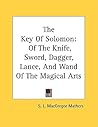 The Key of Solomon: Of the Knife, Sword, Dagger, Lance, and Wand of the Magical Arts