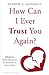 How Can I Ever Trust You Again? by Andrew G. Marshall