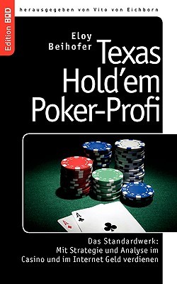 Texas Hold'em Poker-Profi: Das Standardwerk: Mit Strategie und Analyse im Casino und im Internet Geld verdienen (German Edition)