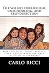 The Willed Curriculum, Unschooling, and Self-Direction by Carlo Ricci