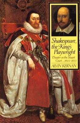 Shakespeare, the King's Playwright: Theater in the Stuart Court, 1603-1613 (Hardcover)