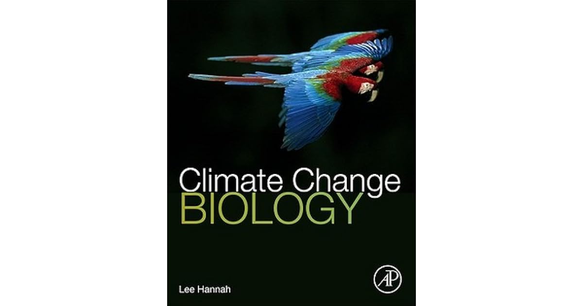Climate Change Biology by Lee Hannah
