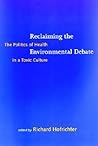 Reclaiming the Environmental Debate: The Politics of Health in a Toxic Culture (Urban and Industrial Environments)