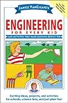 Engineering for Every Kid: Easy Activities That Make Learning Science Fun Engineering for Every Kid: Easy Activities That Make Learning Science Fun