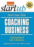 Start Your Own Coaching Business: Your Step-By-Step Guide to Success