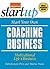 Start Your Own Coaching Business: Your Step-By-Step Guide to Success (StartUp Series)