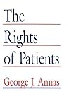 The Rights of Patients: The Basic ACLU Guide to Patient Rights (An American Civil Liberties Union Handbook) The Rights of Patients: The Basic ACLU Guide to Patient Rights (An American Civil Liberties Union Handbook)