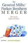 The General Mills/Parker Brothers Merger: Playing by Different Rules The General Mills/Parker Brothers Merger: Playing by Different Rules