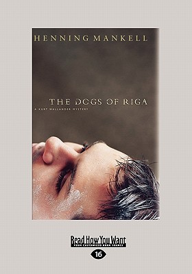 The Dogs of Riga: A Kurt Wallander Mystery