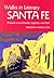 Walks In Literary Santa Fe: A Guide to Landmarks, Legends and Lore