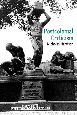 Postcolonial Criticism: History, Theory and the Work of Fiction (Paperback)