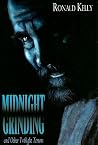 Midnight Grinding and Other Twilight Terrors Midnight Grinding and Other Twilight Terrors