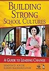Building Strong School Cultures: A Guide to Leading Change (Leadership for Learning Series) Building Strong School Cultures: A Guide to Leading Change (Leadership for Learning Series)