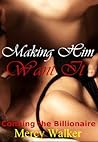 Making Him Want It by Mercy Walker
