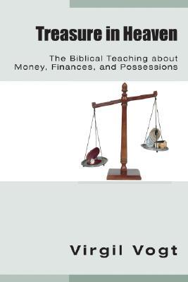Treasure in Heaven: The Biblical Teaching about Money, Finances, and Possessions (Paperback)