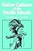 Native Cultures of the Pacific Islands by Douglas L. Oliver