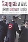 Scapegoats at Work: Taking the Bull's-Eye Off Your Back