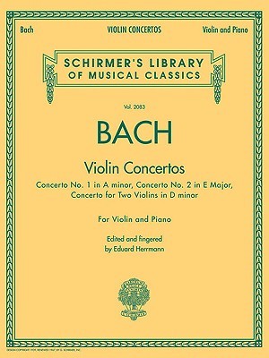 Bach - Violin Concertos: Schirmer Library of Classics Volume 2083 (Schirmer's Library of Musical Classics, 2083)