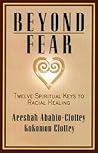 Beyond Fear: Twelve Spiritual Keys to Racial Healing