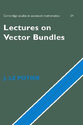 Lectures on Vector Bundles (Cambridge Studies in Advanced Mathematics, Series Number 54)