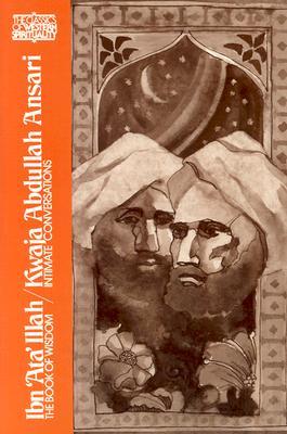 Ibn ‘Ata’ Illah/Kwaja Abdullah Ansari: The Book of Wisdom and Kwaja Abdullah Ansari, Intimate Conversations (Classics of Western Spirituality (Paperback))