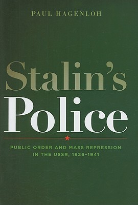 Stalin's Police: Public Order and Mass Repression in the USSR, 1926–1941 (Hardcover)