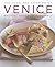 Food & Cooking of Venice & the North-East of Italy: 65 classic dishes from Veneto, Trentino-Alto Adige and Friuli-Venezia Giulia